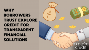 Why Borrowers Choose Explore Credit
